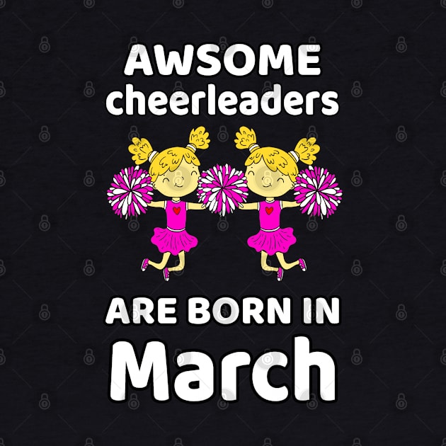 Awsome Cheerleaders Born In March Birthday Gift by EmmaShirt